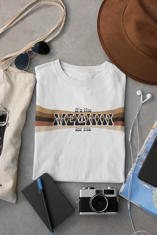 It’s the Melanin for Me (T-Shirt)